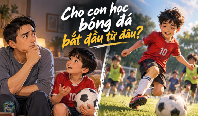 Bài 01 Bóng đá cho trẻ em Bố mẹ cần biết gì trước khi cho con bắt đầu