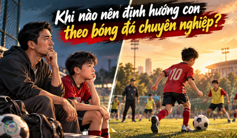 Khi nào nên định hướng con theo bóng đá chuyên nghiệp