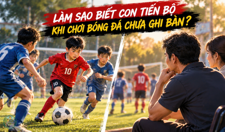 Làm sao biết con tiến bộ khi chơi bóng đá chưa ghi bàn