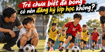 Trẻ chưa biết đá bóng có nên đăng ký lớp bóng đá cho con